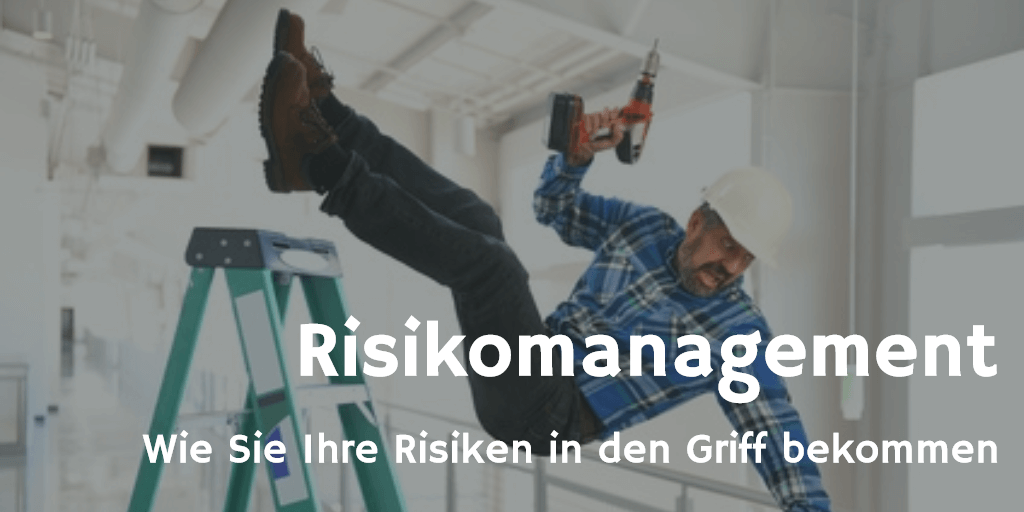 Risikomanagement-Wie Sie Ihre Risiken in den Griff bekommen