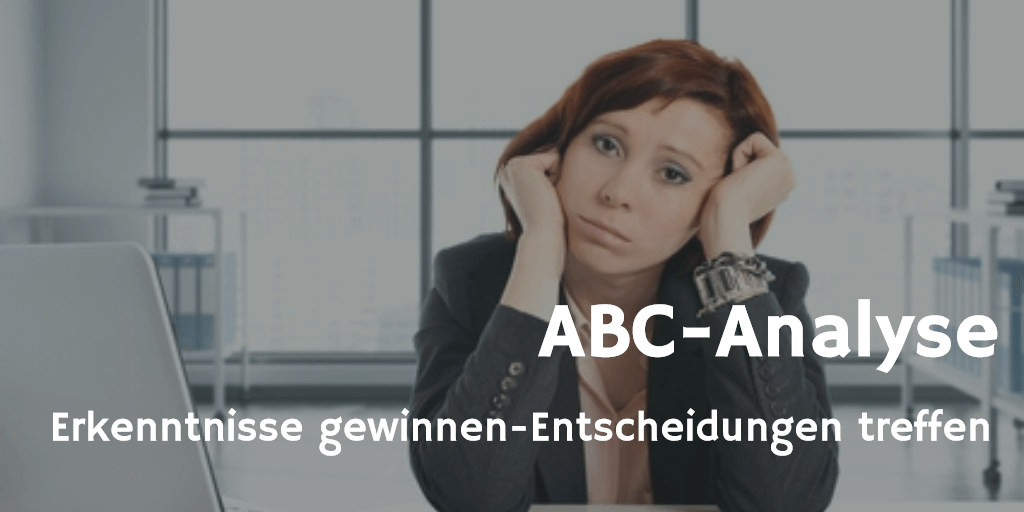 ABC-Analyse Erkenntnisse gewinnen Entscheidungen treffenABC-Analyse Erkenntnisse gewinnen Entscheidungen treffen